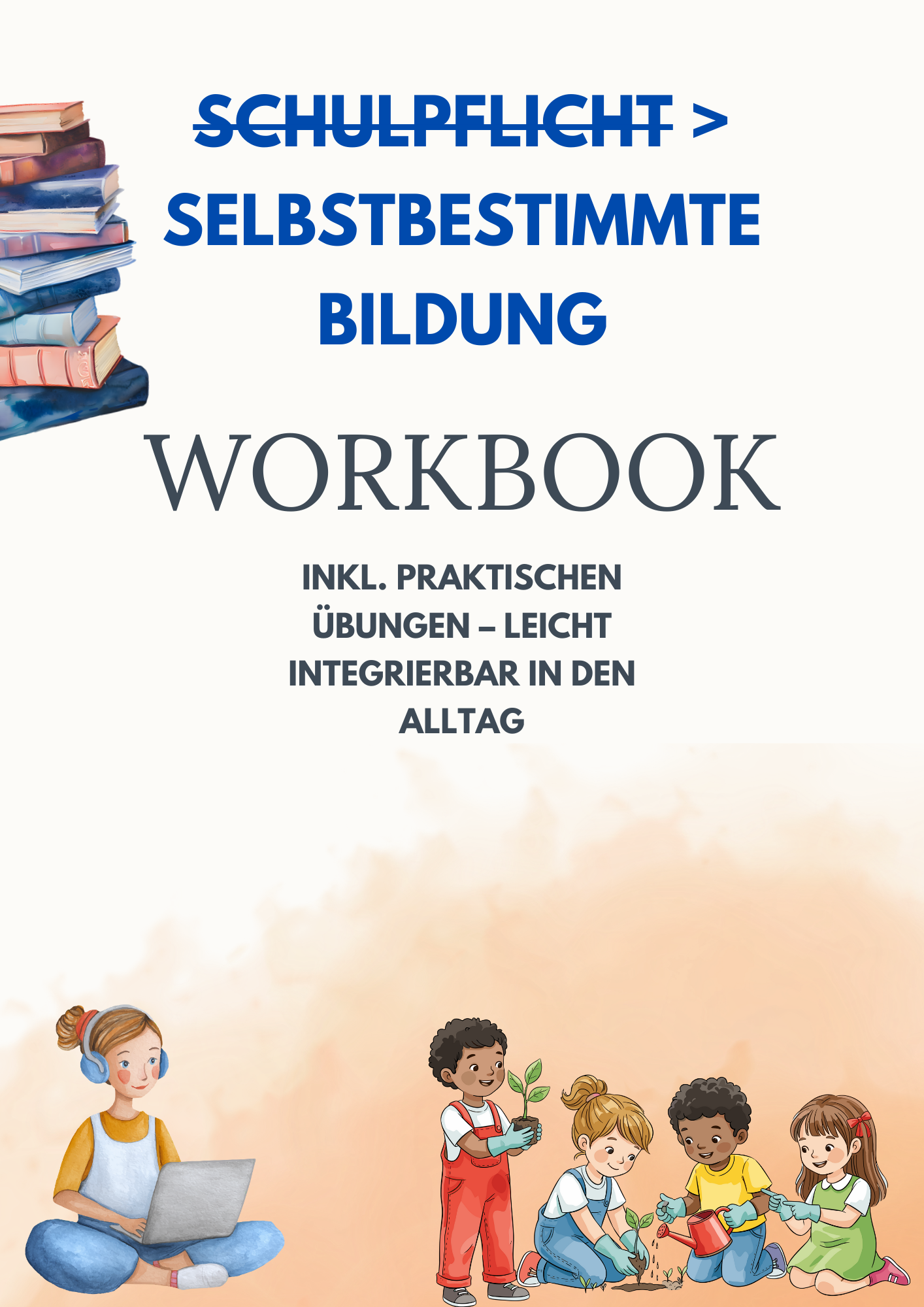 Vertiefung: Schulpflicht → kindgerechte Bildung – Freilernen, Worldschooling, rechtssicher