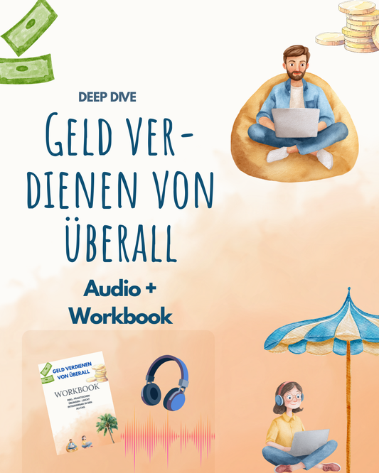 Vertiefung: Geld verdienen von überall - ortsunabhängig Einkommen erwischaften