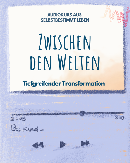 Audio-Kurs "Zwischen den Welten" – Deine beschleunigte Reise (Early Adopter)